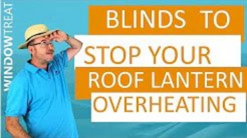 Blinds To Stop Your Roof Lantern Overheating