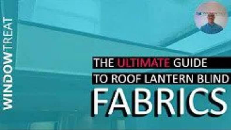 The Ultimate Guide To Choosing The Fabric For Your Electric Roof Lantern Blind