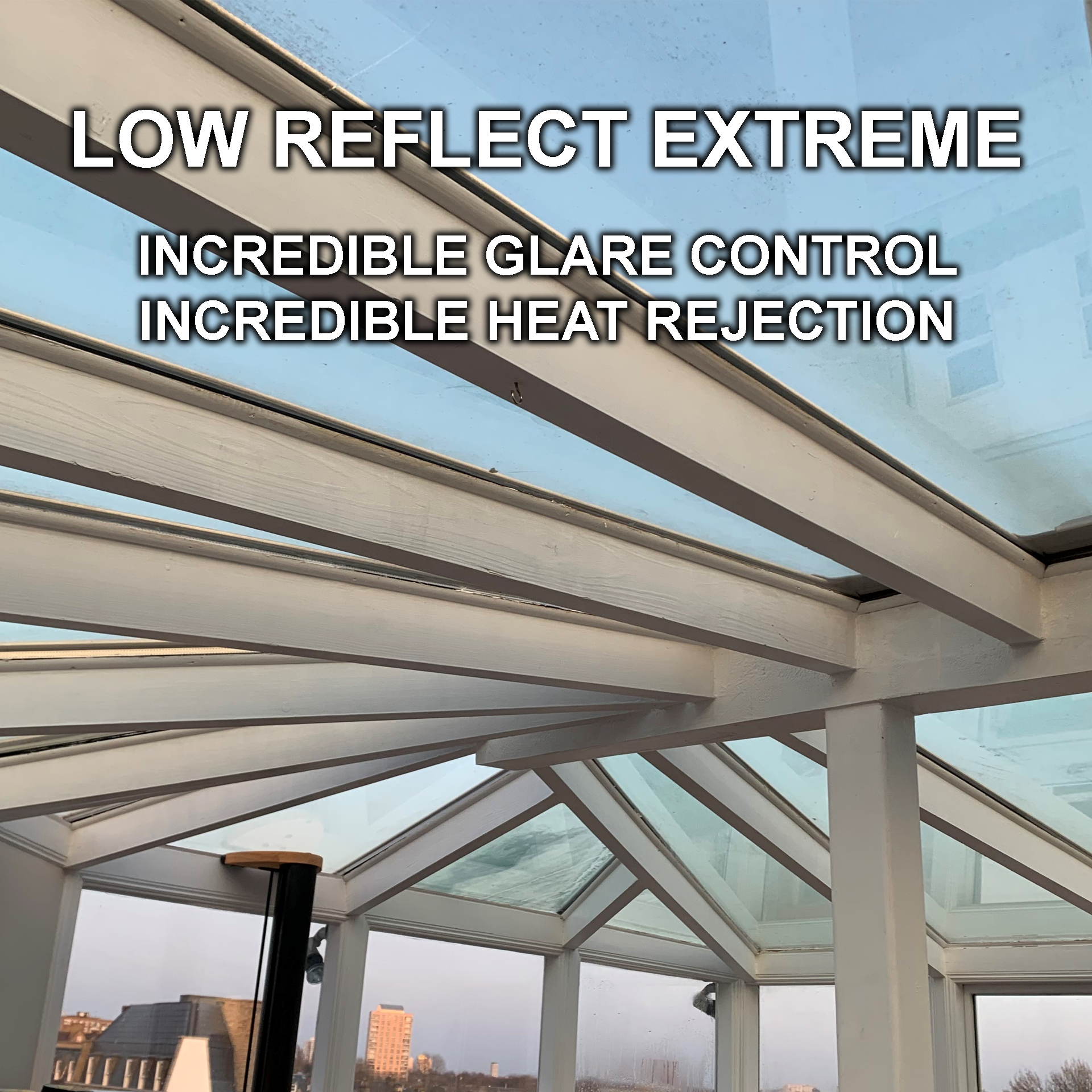Low Reflect Extreme Conservatory Roof Window Film