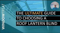 The Ultimate Guide To Choosing A Roof Lantern Blind